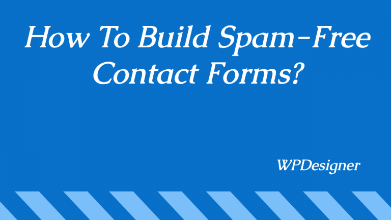 How To Build Spam-Free Contact Forms In WordPress