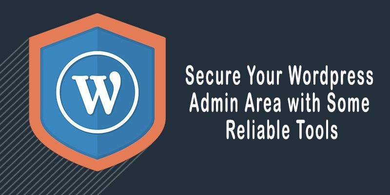 Secure Your Wordpress Admin Area with Some Reliable Tools 1 Secure-Your-Wordpress